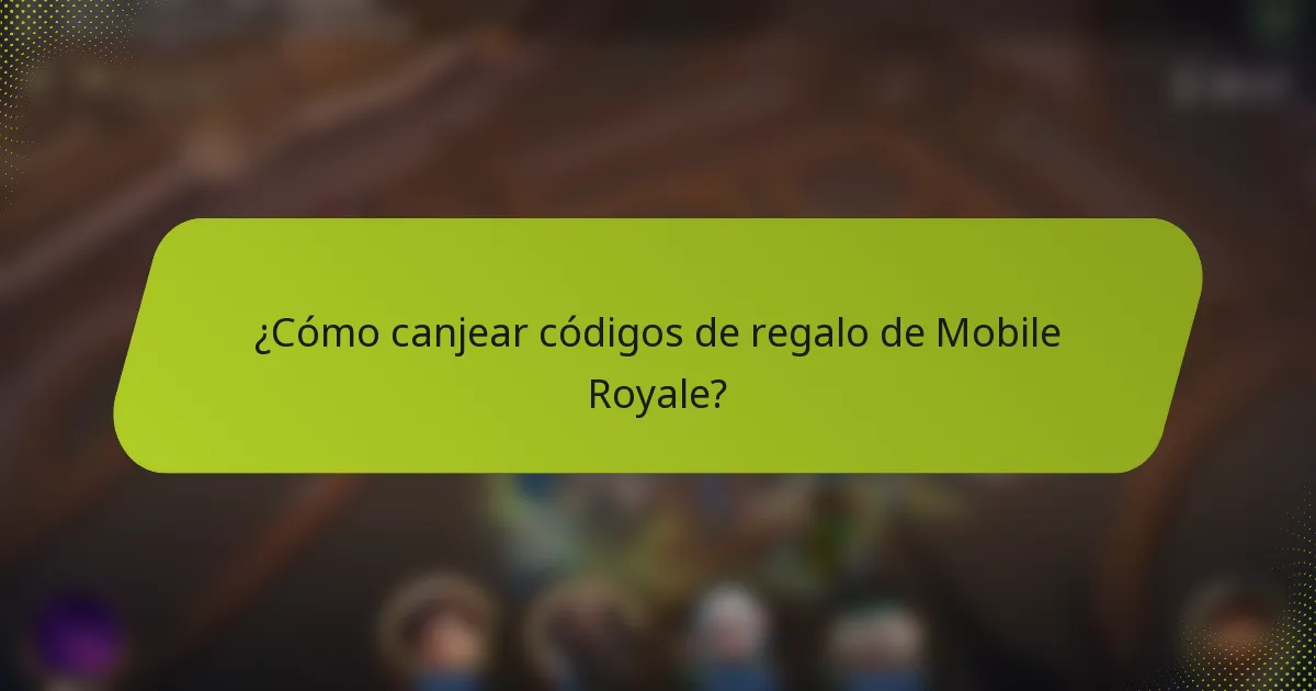 ¿Cómo canjear códigos de regalo de Mobile Royale?