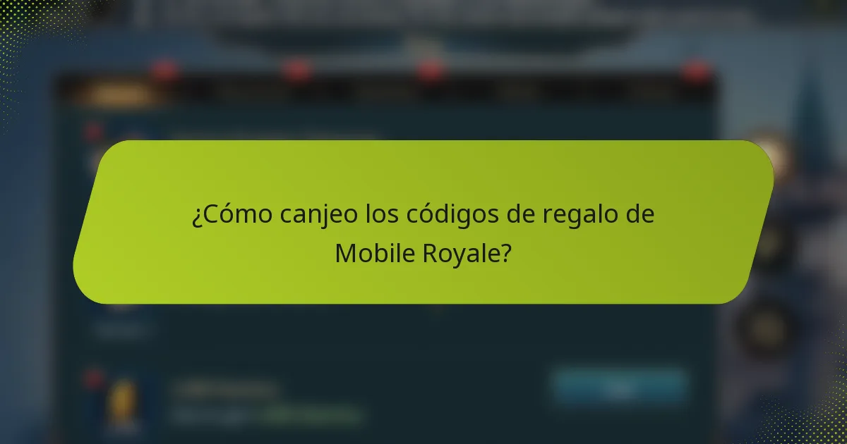 ¿Cómo canjeo los códigos de regalo de Mobile Royale?