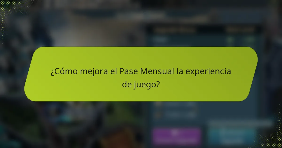 ¿Cómo mejora el Pase Mensual la experiencia de juego?
