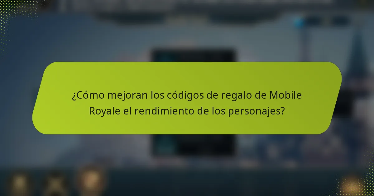 ¿Cómo mejoran los códigos de regalo de Mobile Royale el rendimiento de los personajes?