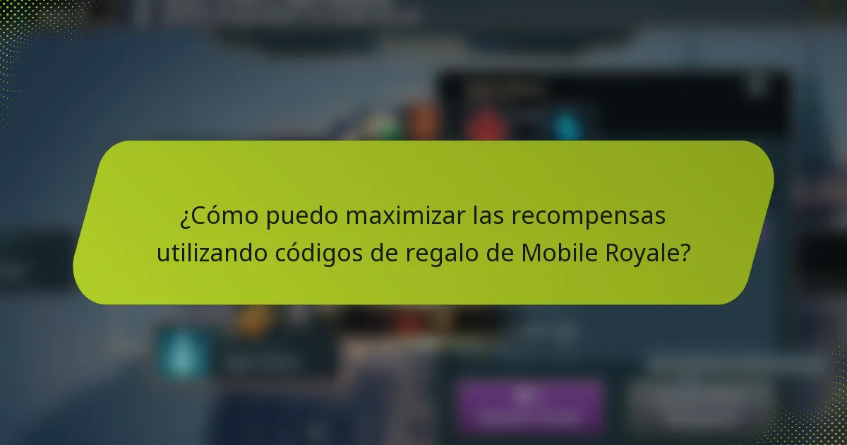¿Cómo puedo maximizar las recompensas utilizando códigos de regalo de Mobile Royale?