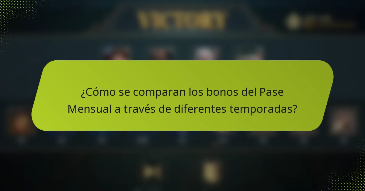 ¿Cómo se comparan los bonos del Pase Mensual a través de diferentes temporadas?