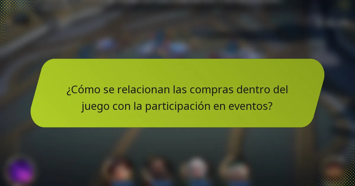 ¿Cómo se relacionan las compras dentro del juego con la participación en eventos?