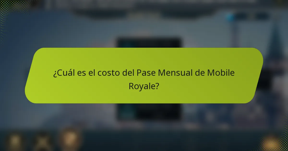 ¿Cuál es el costo del Pase Mensual de Mobile Royale?