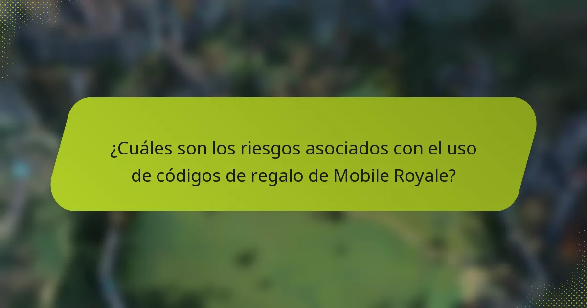 ¿Cuáles son los riesgos asociados con el uso de códigos de regalo de Mobile Royale?