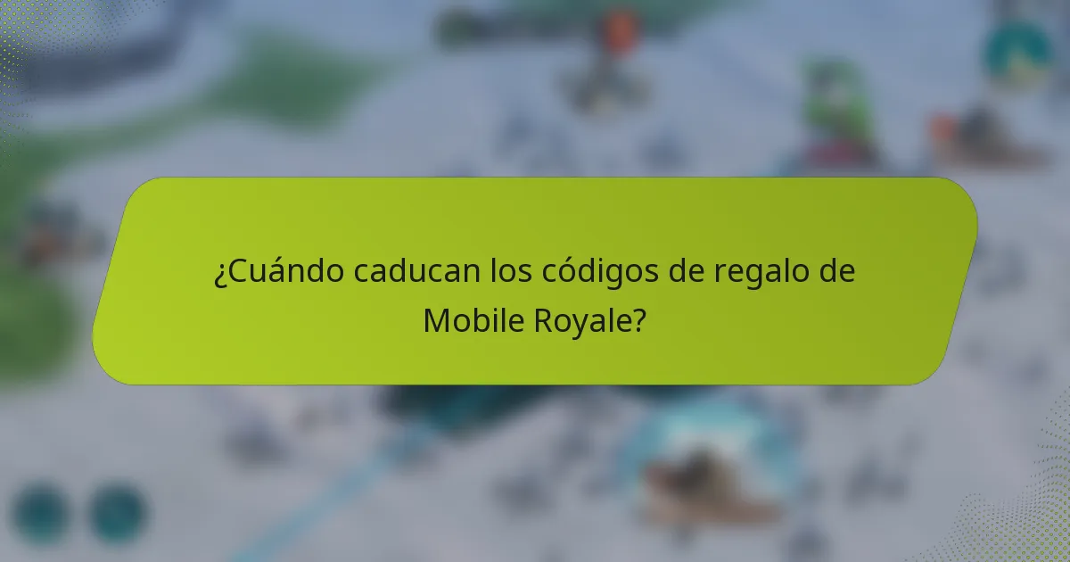 ¿Cuándo caducan los códigos de regalo de Mobile Royale?