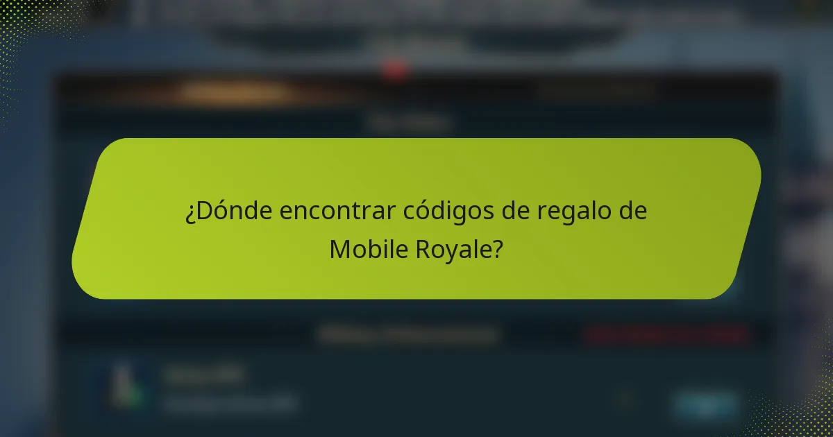 ¿Dónde encontrar códigos de regalo de Mobile Royale?