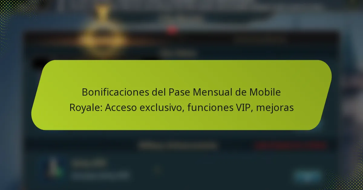 Bonificaciones del Pase Mensual de Mobile Royale: Acceso exclusivo, funciones VIP, mejoras