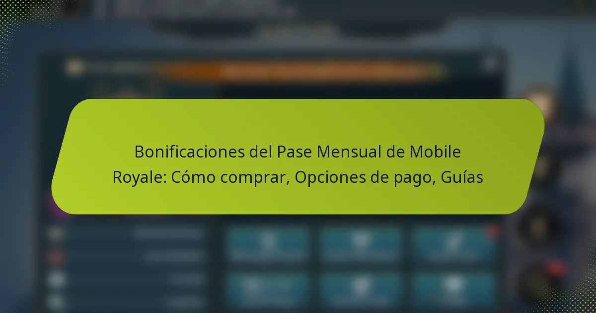 Bonificaciones del Pase Mensual de Mobile Royale: Cómo comprar, Opciones de pago, Guías