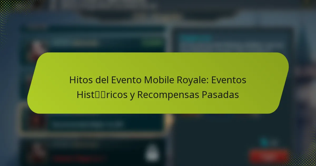 Hitos del Evento Mobile Royale: Eventos Históricos y Recompensas Pasadas