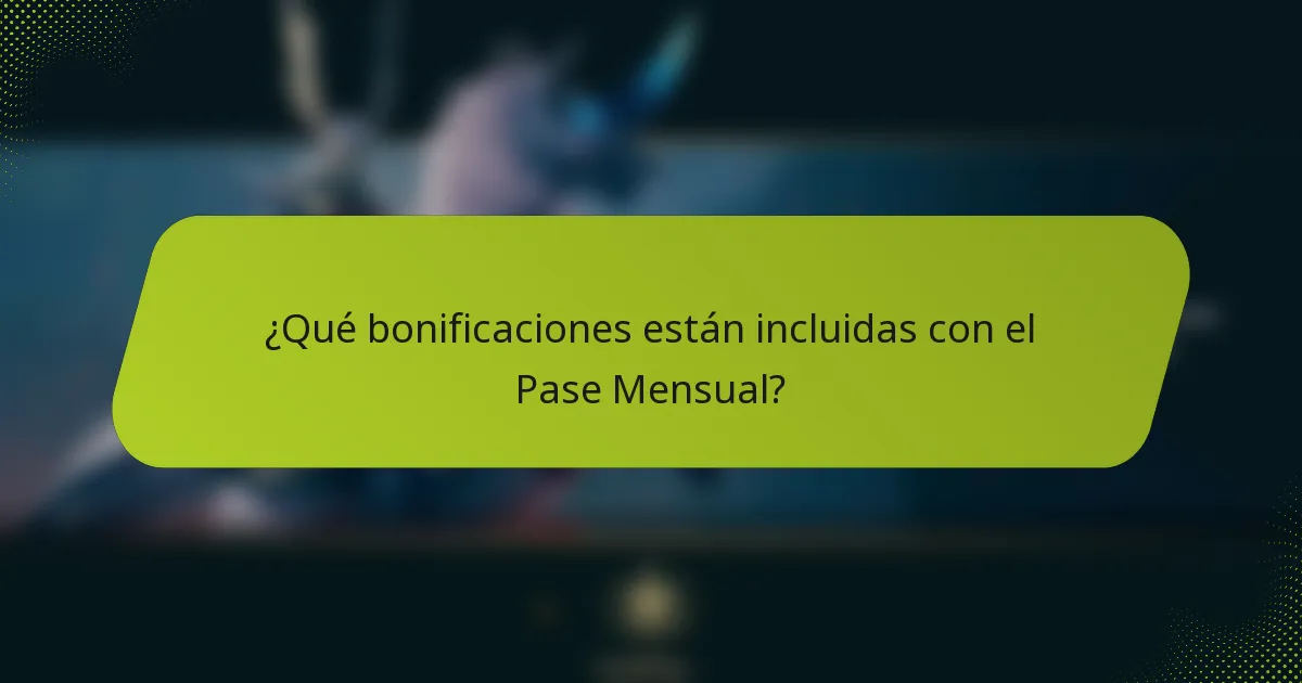 ¿Qué bonificaciones están incluidas con el Pase Mensual?