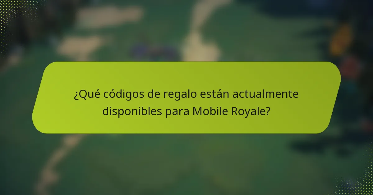 ¿Qué códigos de regalo están actualmente disponibles para Mobile Royale?