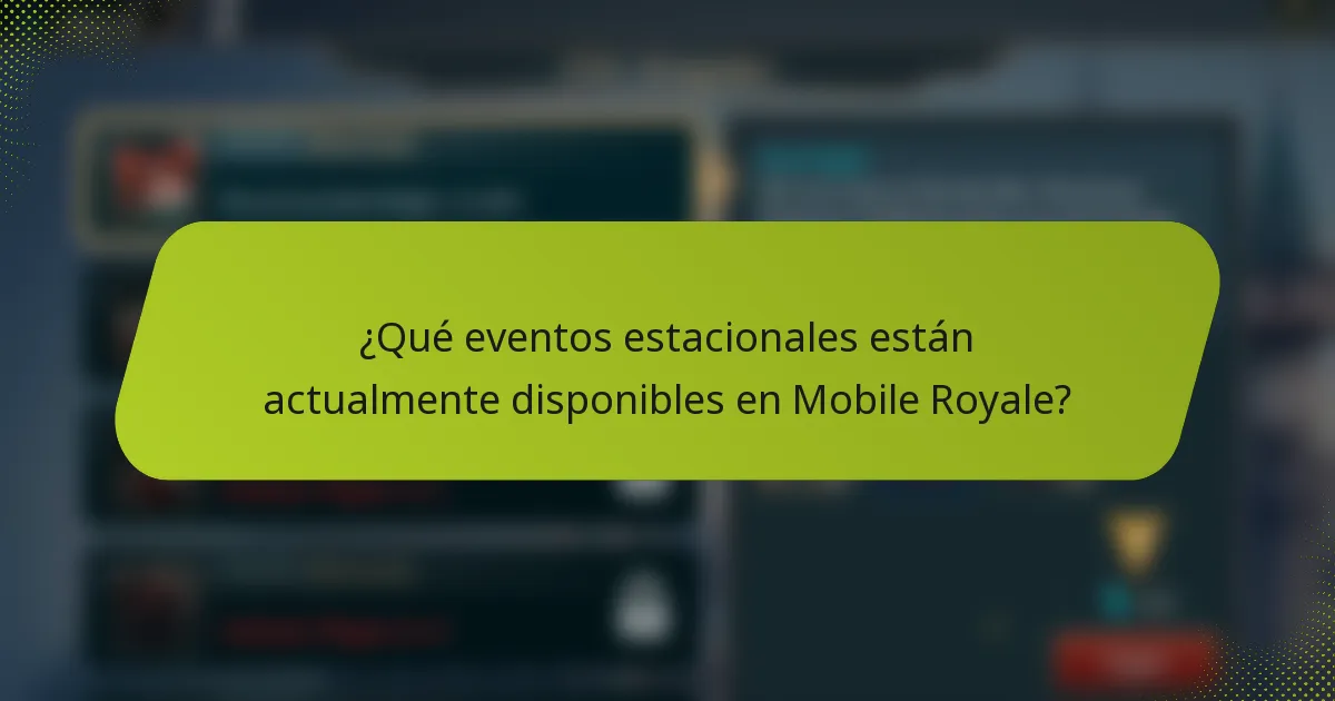 ¿Qué eventos estacionales están actualmente disponibles en Mobile Royale?