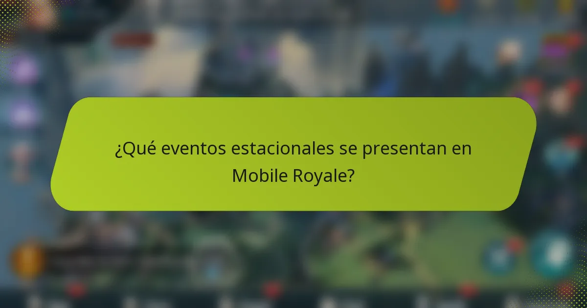 ¿Qué eventos estacionales se presentan en Mobile Royale?