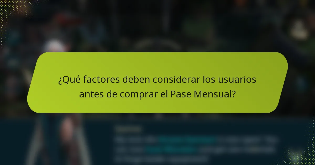 ¿Qué factores deben considerar los usuarios antes de comprar el Pase Mensual?