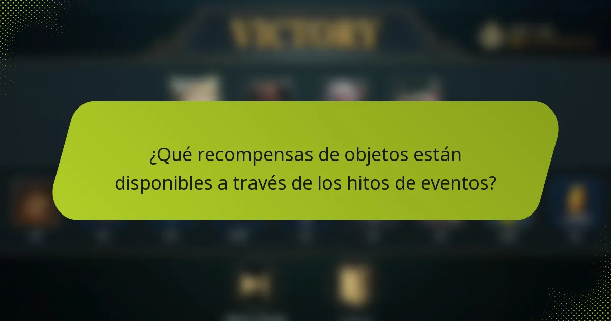 ¿Qué recompensas de objetos están disponibles a través de los hitos de eventos?