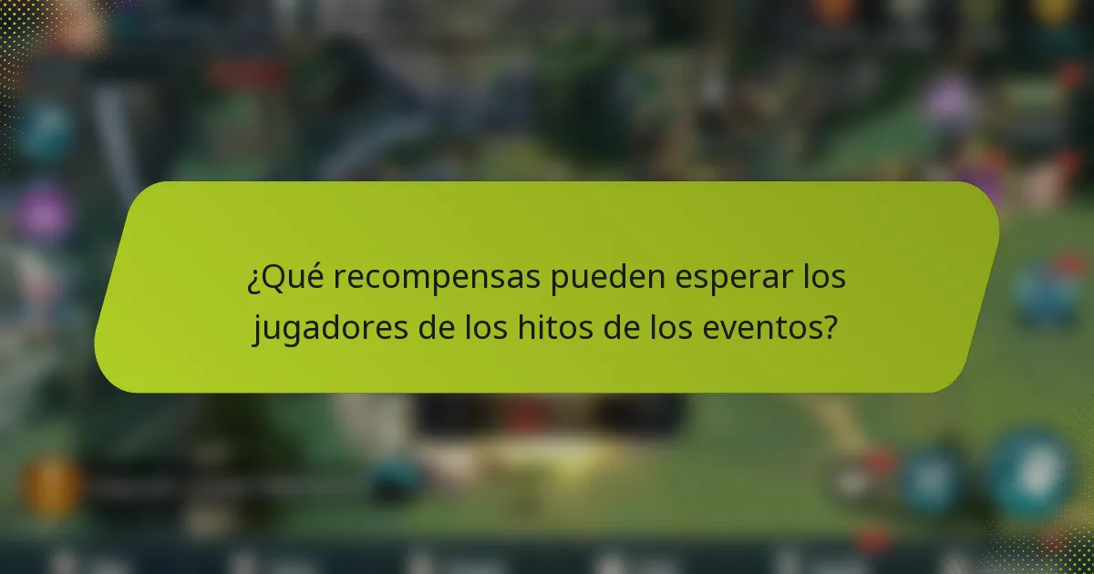 ¿Qué recompensas pueden esperar los jugadores de los hitos de los eventos?