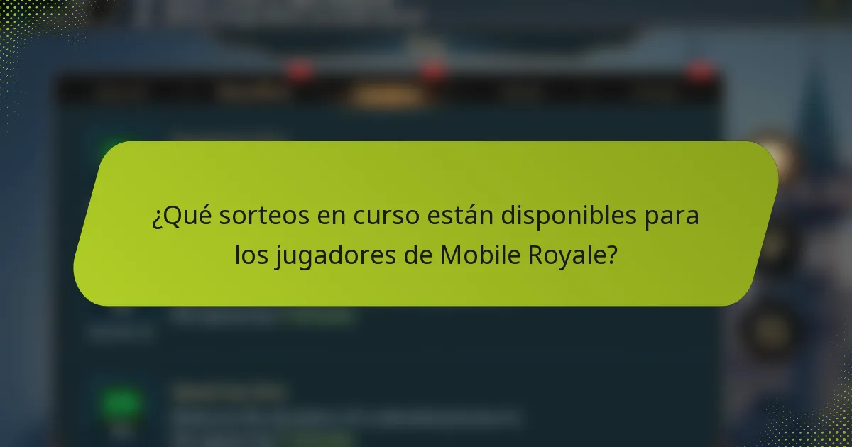 ¿Qué sorteos en curso están disponibles para los jugadores de Mobile Royale?