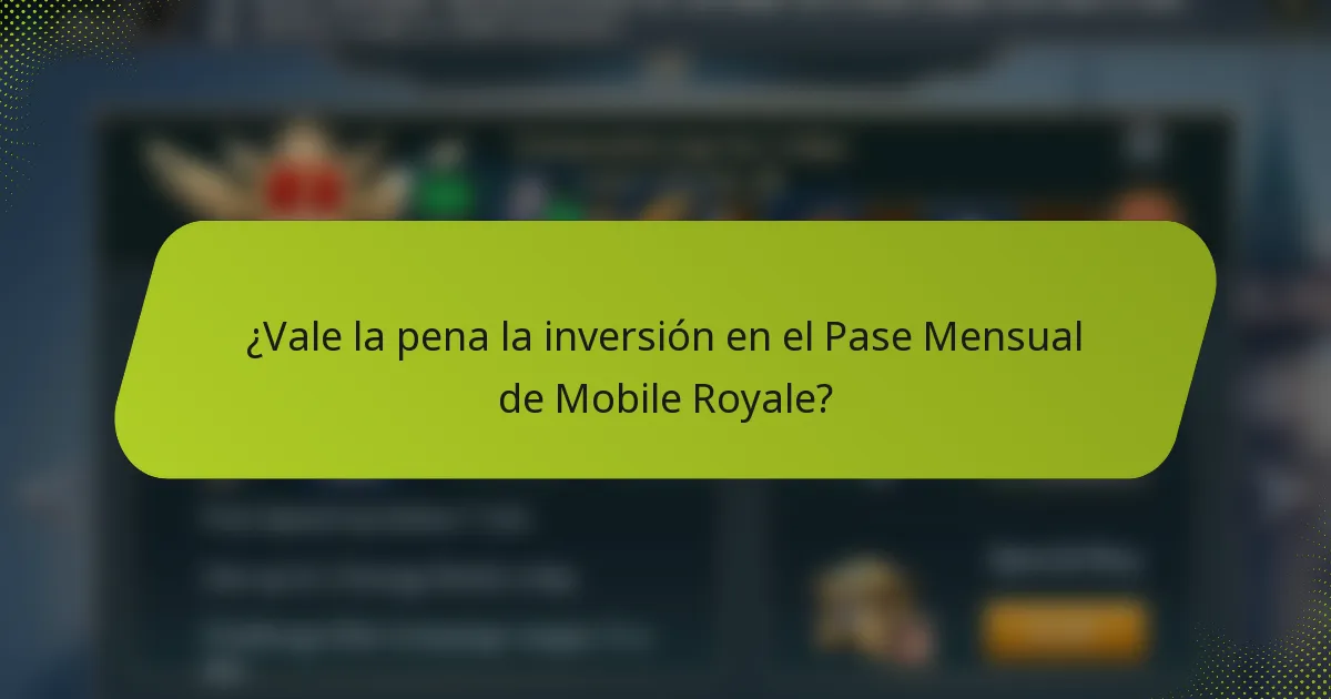 ¿Vale la pena la inversión en el Pase Mensual de Mobile Royale?